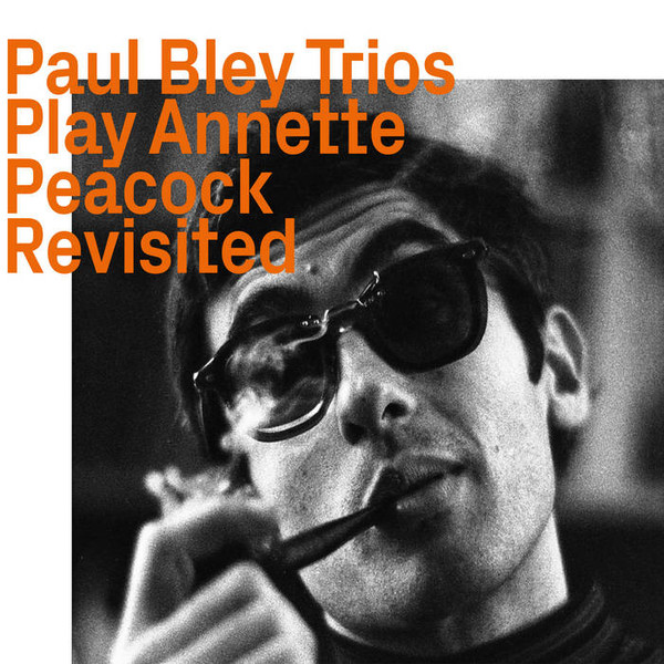 Bley, Paul Trios - Play Annette Peacock Revisited