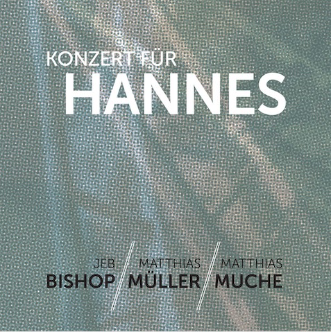 Bishop/Müller/Muche – Konzert für Hannes