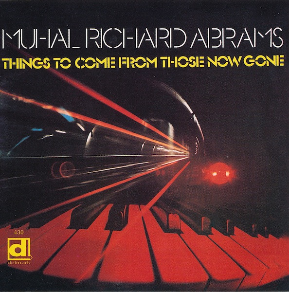 Abrams, Muhal Richard – Things To Come From Those Now Gone