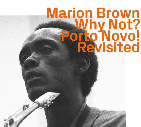 Brown, Marion – Why Not? Porto Novo! Revisited