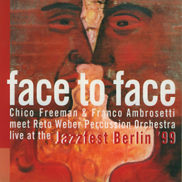 Freeman/Ambrosetti Meet Reto Weber Percussion Orchestra – Face To Face