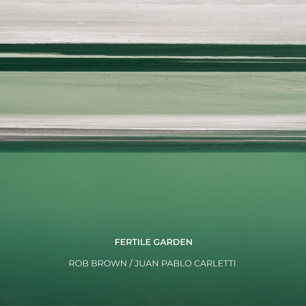 Brown, Rob/Carletti, Juan Pablo - Fertile Garden