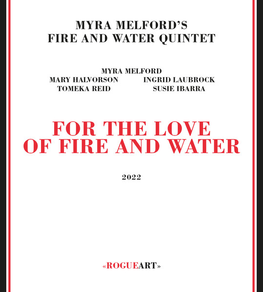 Myra Melford's Fire And Water Quintet - For The Love Of Fire And Water