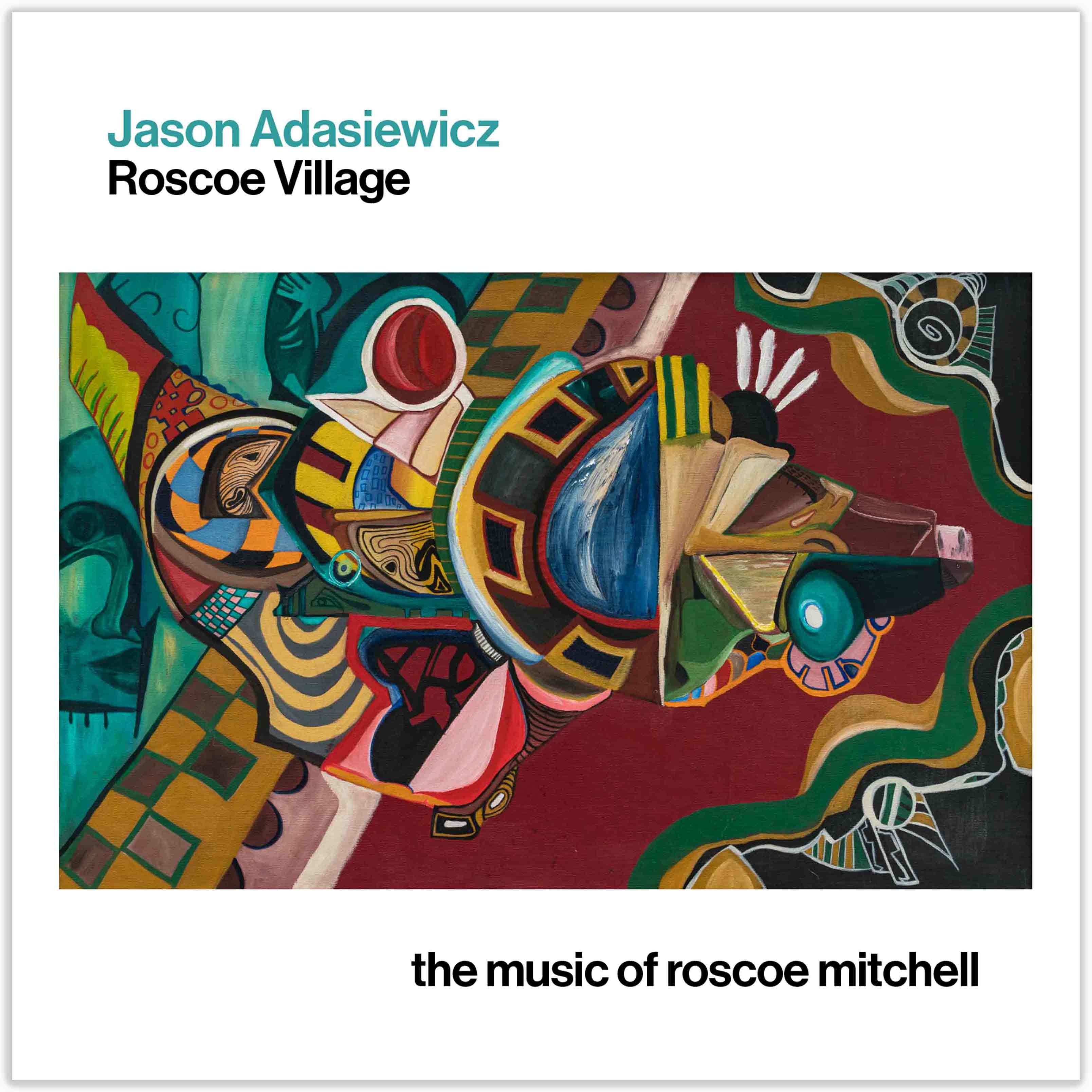 Adasiewicz, Jason - Roscoe Village (The Music Of Roscoe Mitchell)