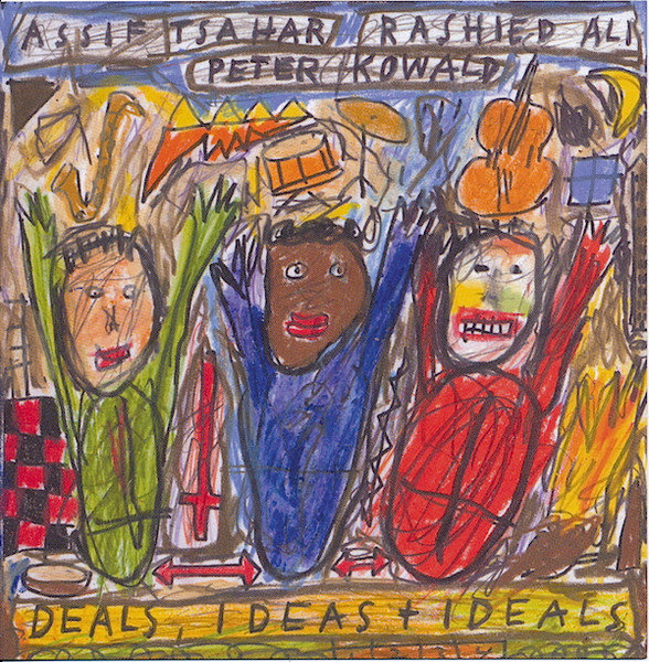 Ali, Rashied/Peter Kowald/Tsahar, Assif – Deals, Ideas & Ideals