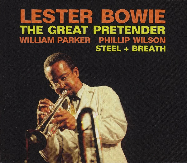 Bowie, Lester - The Great Pretender/Steel + Breath