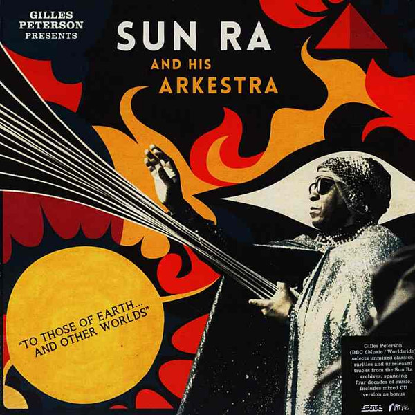 Gilles Peterson Presents Sun Ra And His Arkestra - To Those Of Earth...And Other Worlds
