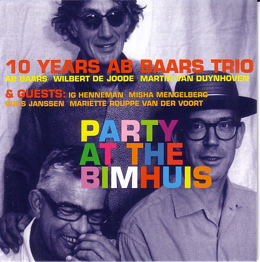 Baars,  Ab Trio & Guests – Party At The Bimhuis (10 Jahre Ab Baars Trio)