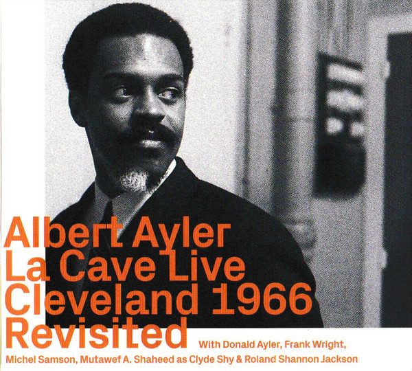 Ayler, Albert - La Cave Live Cleveland 1966 Revisited