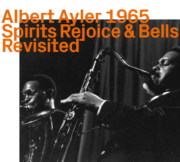 Ayler, Albert Trio 1965 – Spirits Rejoice & Bells Revisited