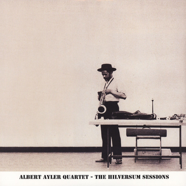 Ayler, Albert Quartet - The Hilversum Session