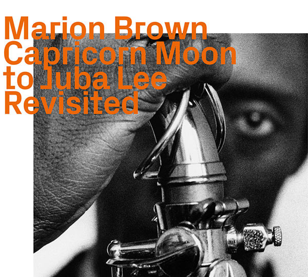 Brown, Marion – Capricorn Moon To Juba Lee Revisited