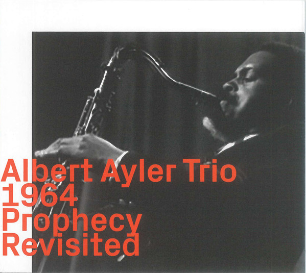 Ayler, Albert Trio 1964 – Prophecy Revisited