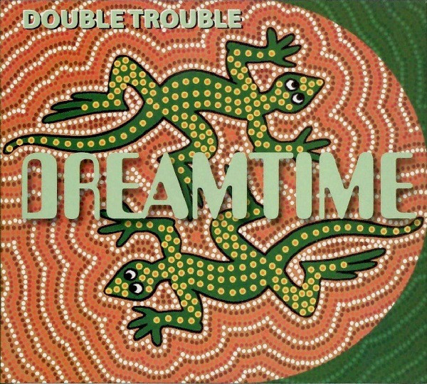 Dreamtime – Double Trouble