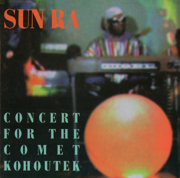 Sun Ra – Concert For The Comet Kohoutek