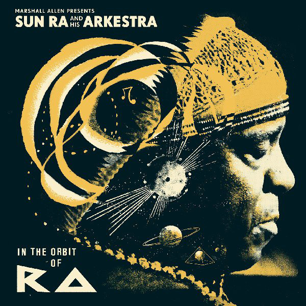 Sun Ra – Marshall Allen Presents Sun Ra And His Arkestra: In The Orbit Of Ra
