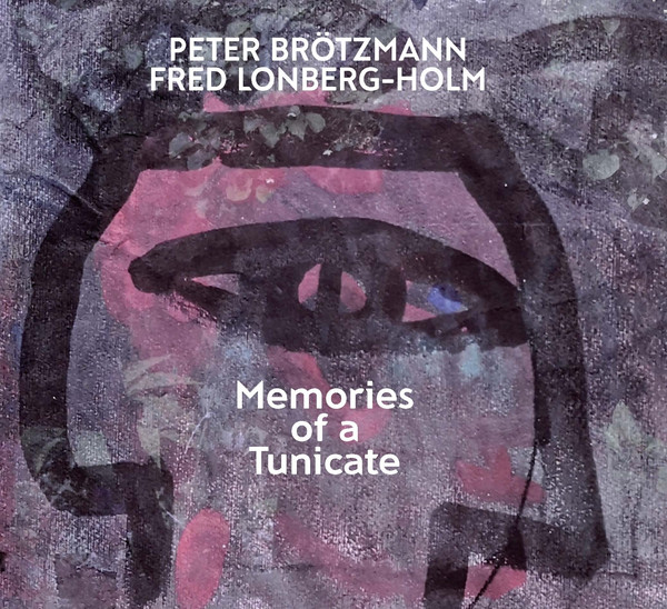 Brötzmann, Peter/Lonberg-Holm, Fred – Memories Of A Tunicate