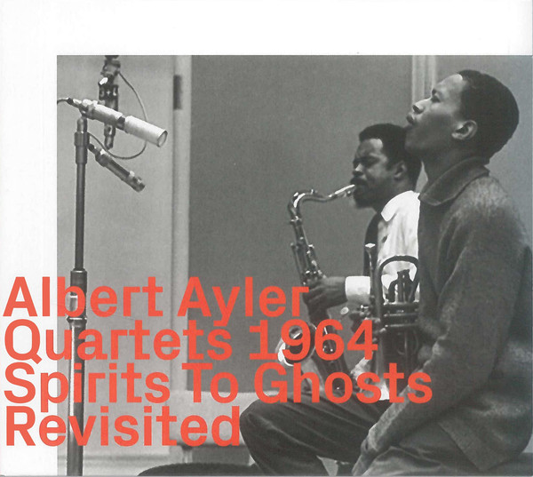 Ayler, Albert Quartets 1964 – Spirits To Ghosts Revisited