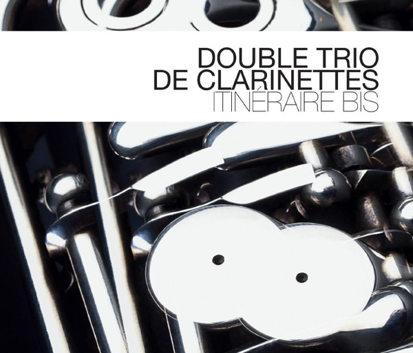 Double Trio De Clarinettes – Itineraire Bis