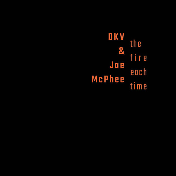 DKV & Joe McPhee – The Fire Each Time
